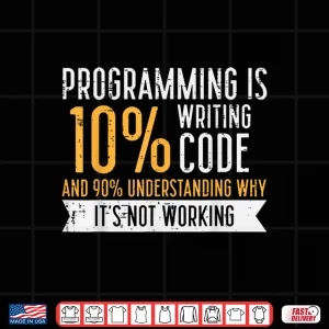 Design Programming 10 Percent Writing Code It Programmer Men Women Shirt