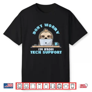 Sloth Customer Service Tech Support Programmer Coder Techie Shirt