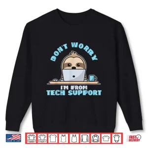 Sloth Customer Service Tech Support Programmer Coder Techie Shirt 1 Sweatshirt Sloth Customer Service Tech Support Programmer Coder Techie Shirt