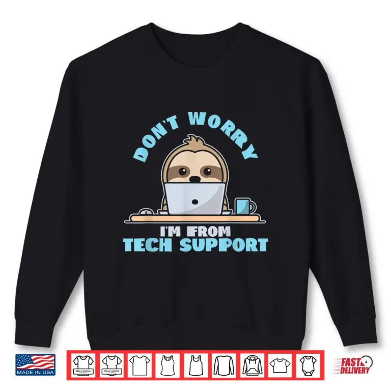 Sweatshirt Sloth Customer Service Tech Support Programmer Coder Techie Shirt