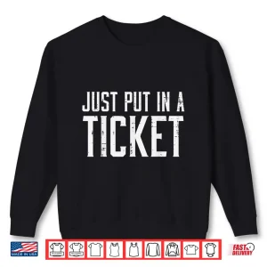Sweatshirt Tech Support Just Put A Ticket Funny It Helpdesk Women Men Shirt