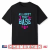 All About That Base Cheer Quote Shirt