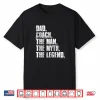 Dad Coach The Man The Myth The Legend Motivational Sports Shirt