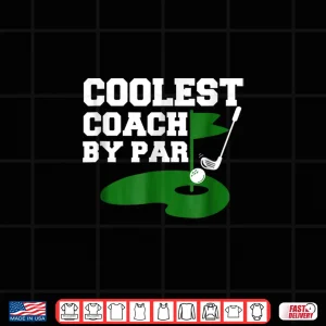 Design Coolest Coach By Par Funny Golf Coach Golf Teachers Shirt
