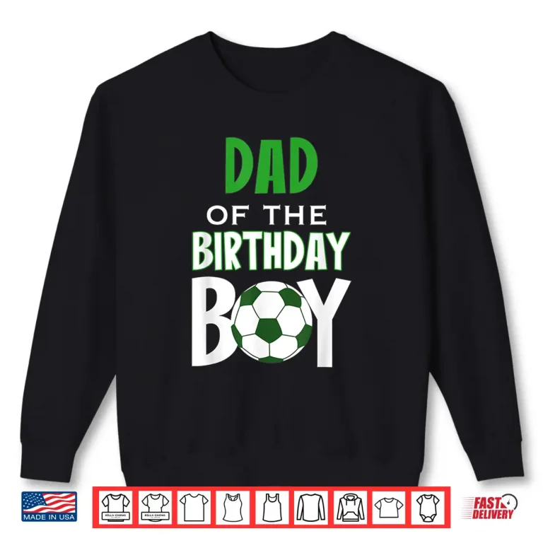 Sweatshirt Dad Of The Birthday Boy Soccer Mom Shirt