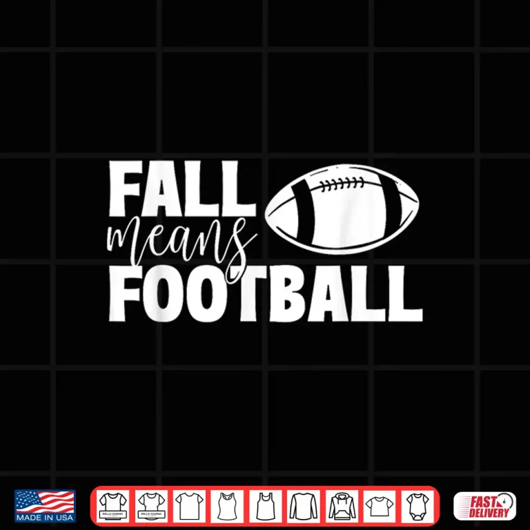 Design Fall Means Football Sports Ball Game Lover Coaches Shirt