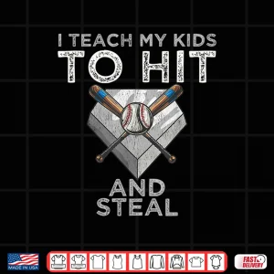 Design I Teach My Kids To Hit And Steal Baseball Dad Gift Coach Shirt