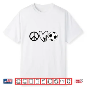 Peace Love Soccer Shirts For Girls Boys Coaches Parents Shirt