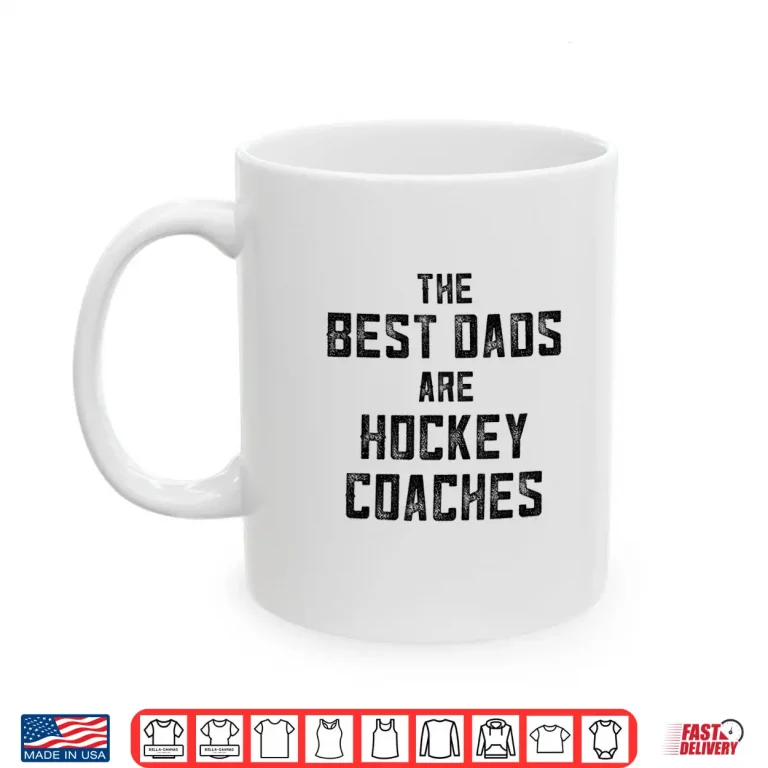 Mug Mens The Best Dads Are Hockey Coaches Shirt Dad Fathers Day Shirt