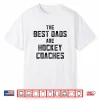 Mens The Best Dads Are Hockey Coaches Shirt Dad Fathers Day Shirt