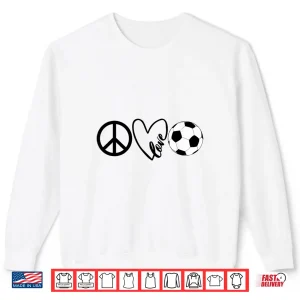 Sweatshirt Peace Love Soccer Shirts For Girls Boys Coaches Parents Shirt 1