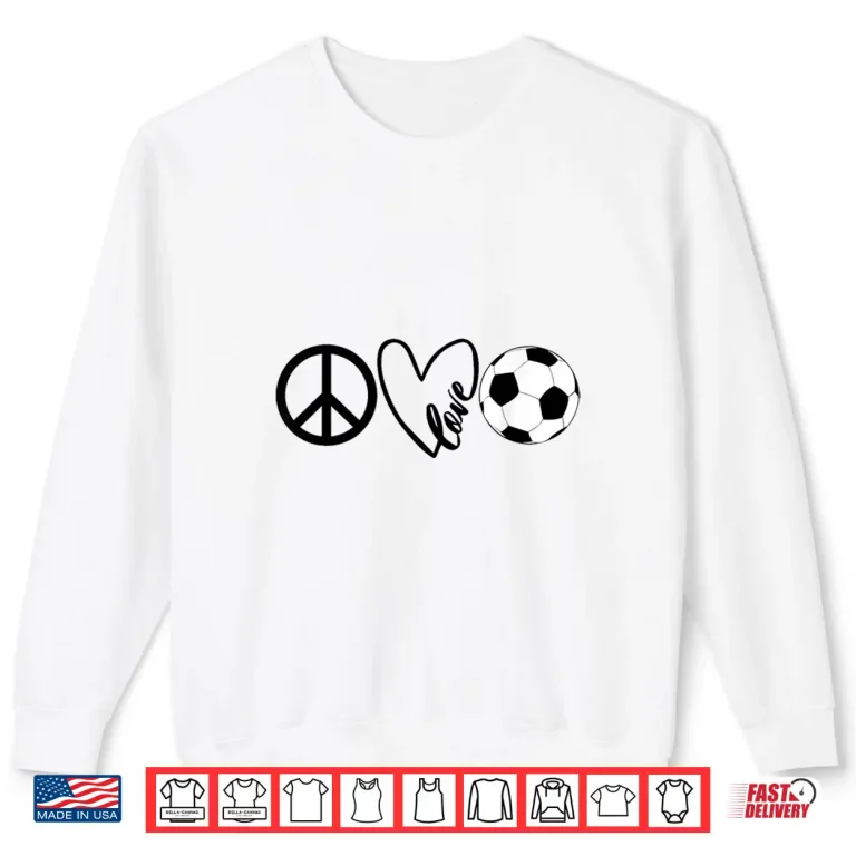Sweatshirt Peace Love Soccer Shirts For Girls Boys Coaches Parents Shirt 1