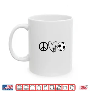 Mug Peace Love Soccer Shirts For Girls Boys Coaches Parents Shirt
