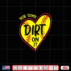 Design Softball Baseball Rub Some Dirt On It Support Kid Girls Teen Shirt
