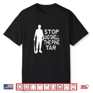 Stop And Smell The Pine Tar Funny Saying Graphic Player Shirt