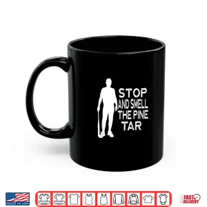 Mug Stop And Smell The Pine Tar Funny Saying Graphic Player Shirt 1