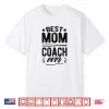 Womens Best Mom Coach Ever Shirt Mother’S Day Gift Shirt
