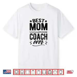 Womens Best Mom Coach Ever Shirt Mother’S Day Gift Shirt