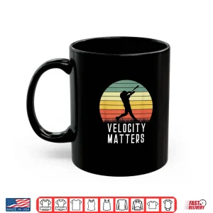 Mug Velocity Matters Homerun Baseball Player Hitter Funny Shirt 1