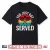 You Just Got Served Funny Tennis Player Coaches Gift Shirt