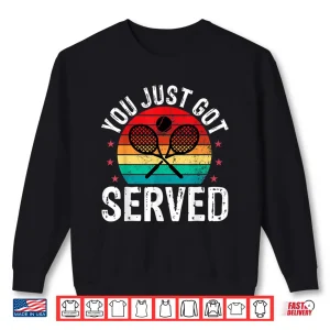 Sweatshirt You Just Got Served Funny Tennis Player Coaches Gift Shirt 1