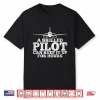 A Skilled Pilot Can Keep It Up For Hours Funny Aviation Shirt