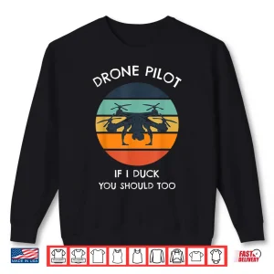 Sweatshirt Drone Pilot If I Duck You Should Too Funny Drone Shirt