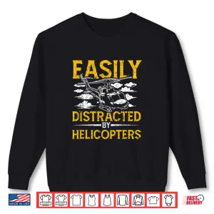 Sweatshirt Easily Distracted by Helicopters Aviation Pilot Shirt