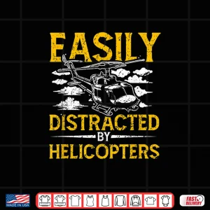 Design Easily Distracted by Helicopters Aviation Pilot Shirt