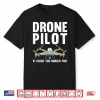 Funny Drone Pilot Design Drone Operator Shirt