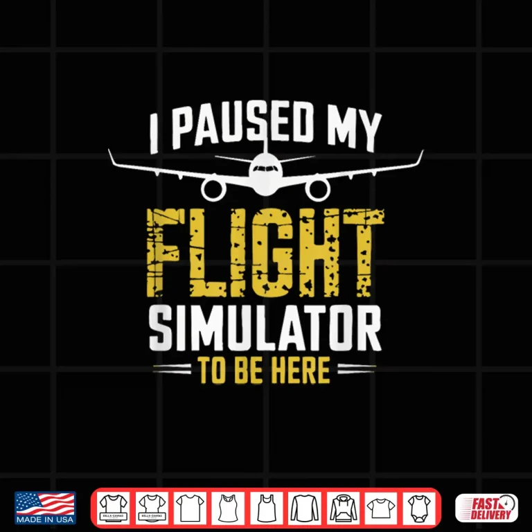 Design I Paused My Flight Simulator Airplane Pilot Shirt