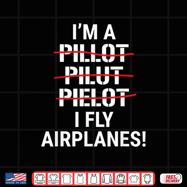 Design Im a Pilot I Fly Airplanes Shirt Funny Aviation Grammar