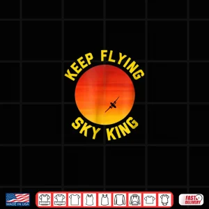 Design Keep Flying Sky King Aviation Pilot Airplane Shirt