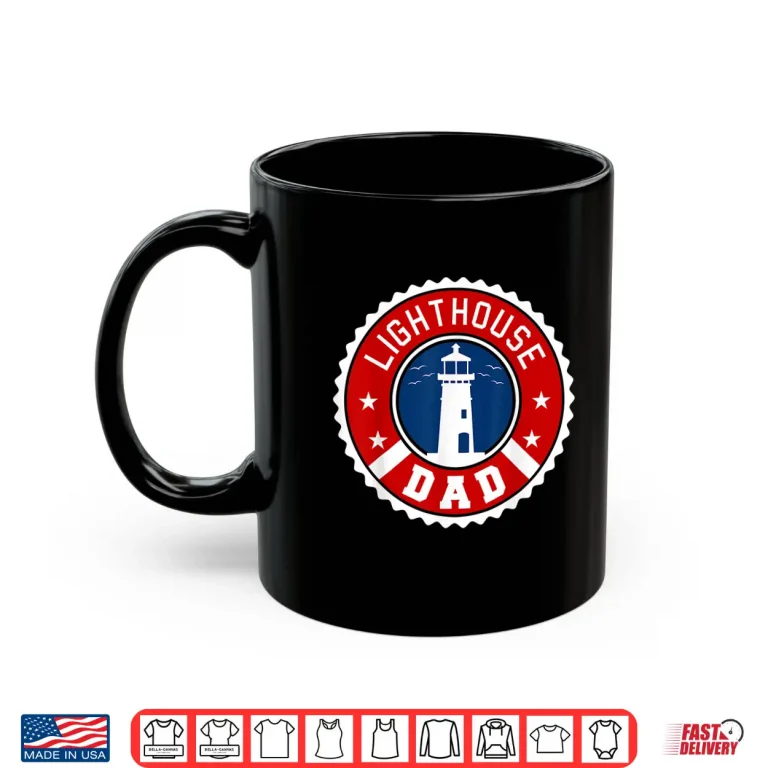 Mug Lighthouse Parent Tower Sea Ocean Lightkeeper Mariner Shirt