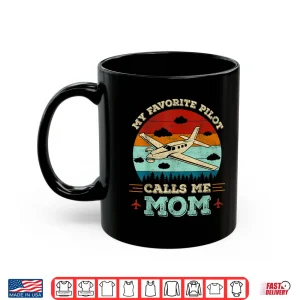 Mug My Favorite Pilot Calls Me Mom Funny Future Pilot Parent Shirt