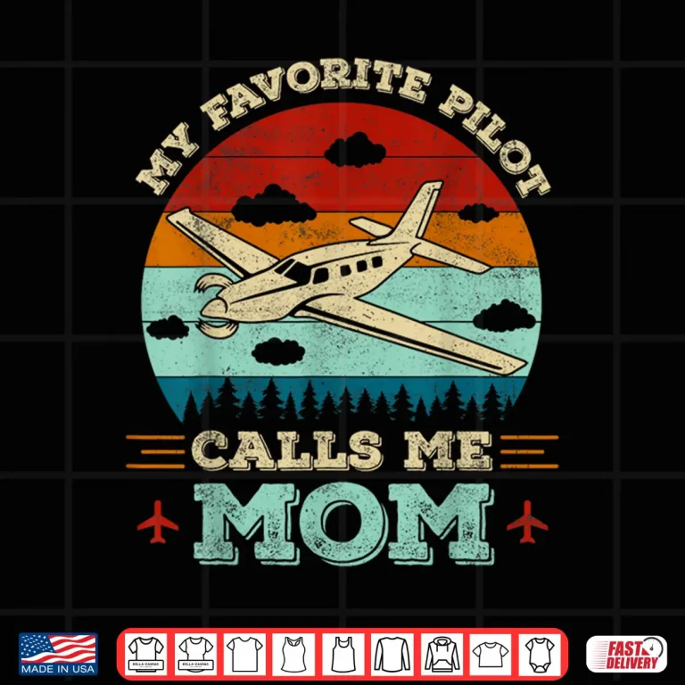 Design My Favorite Pilot Calls Me Mom Funny Future Pilot Parent Shirt