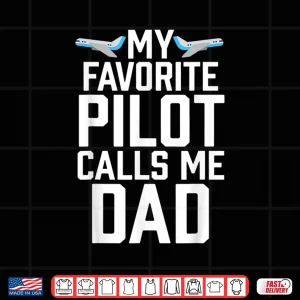 Design My Favorite Pilot Calls Me Parent T Shirt Aviator Gift