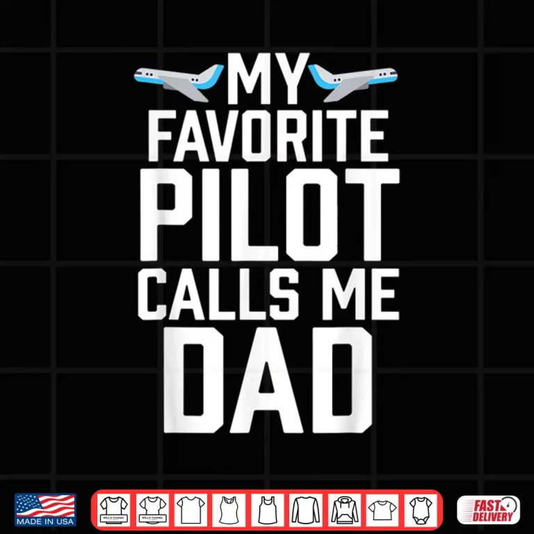 Design My Favorite Pilot Calls Me Parent T Shirt Aviator Gift