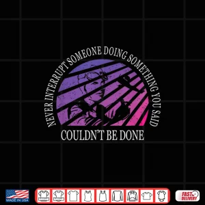 Design Never Interrupt Someone Doing Something Earhart Day Shirt