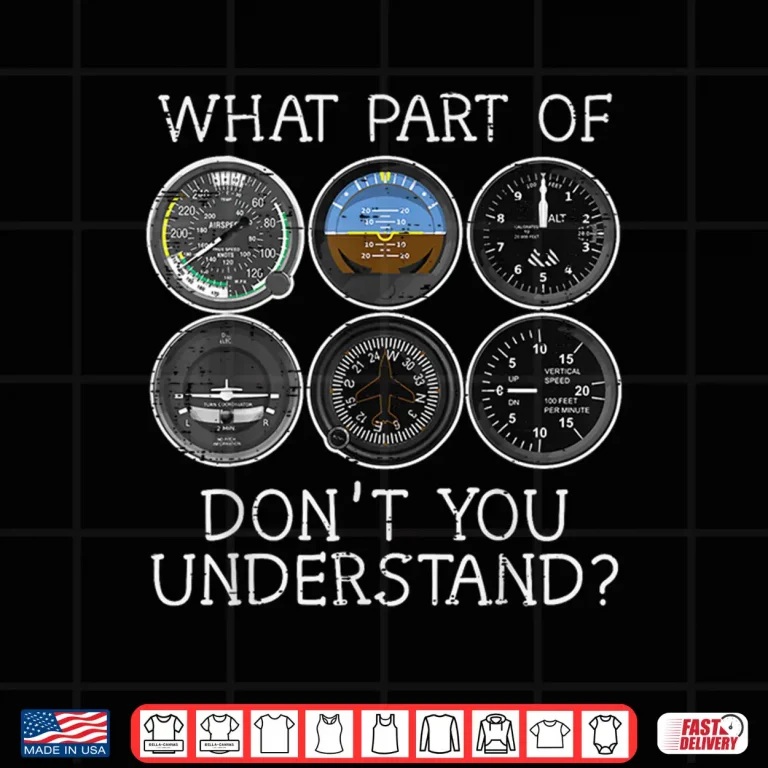 Design Pilot Airplane Instruments What Part of Dont You Understand Shirt