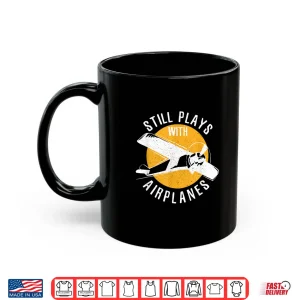Mug Still Plays With Airplanes Aviation Airplane Pilot Gift Shirt