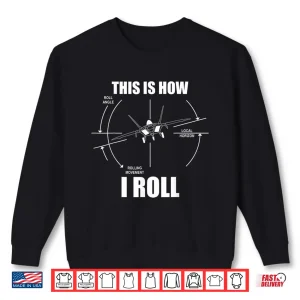 Sweatshirt This Is How I Roll F 22 Raptor Airplane Pilot Flying F22 Shirt