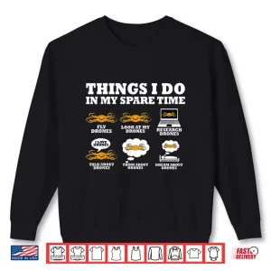Sweatshirt Things I Do in My Spare Time Drone Pilot Quadcopter FPV Shirt