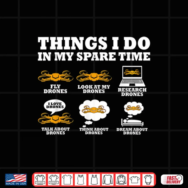 Design Things I Do in My Spare Time Drone Pilot Quadcopter FPV Shirt