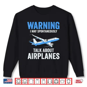 Sweatshirt Warning May Spontaneously Talk About Airplanes Funny Pilot Shirt