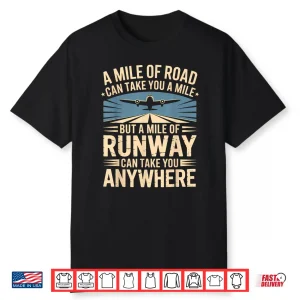 A Mile Of Runway Airplane Pilot Flight School Aviation Shirt