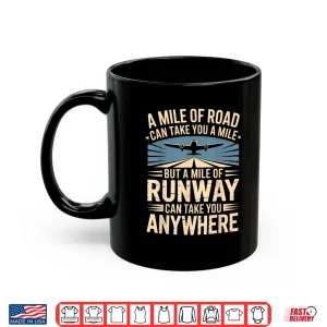 Mug A Mile of Runway Airplane Pilot Flight School Aviation Shirt