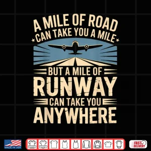 Design A Mile of Runway Airplane Pilot Flight School Aviation Shirt