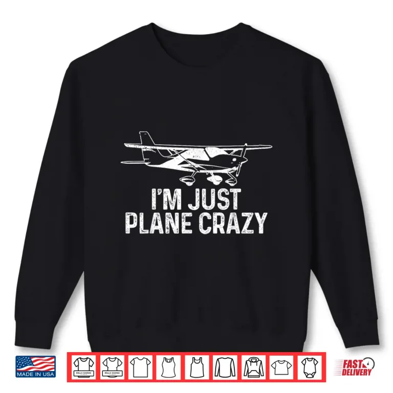 Sweatshirt Airplane Pilot Im Just Plane Crazy Funny Aviation Pilot Shirt