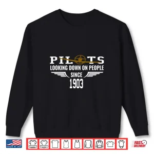 Sweatshirt Airplane Pilot Shirt Looking Down on People Since 1903 Tee Shirt
